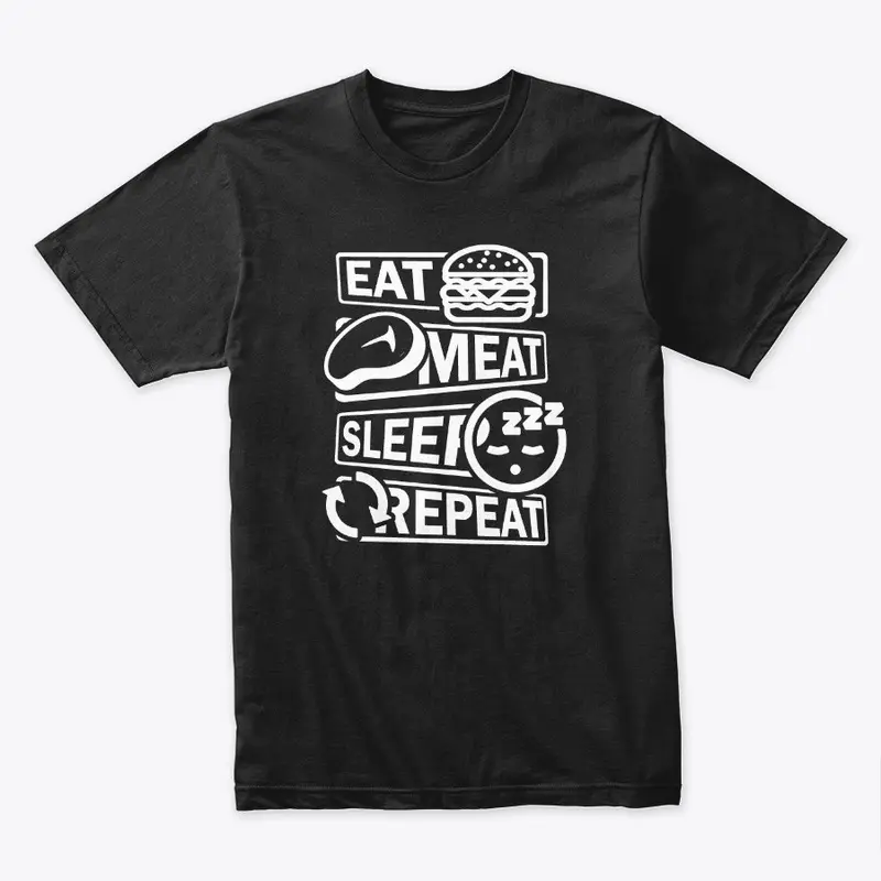 Eat Meat Sleep Repeat(white)