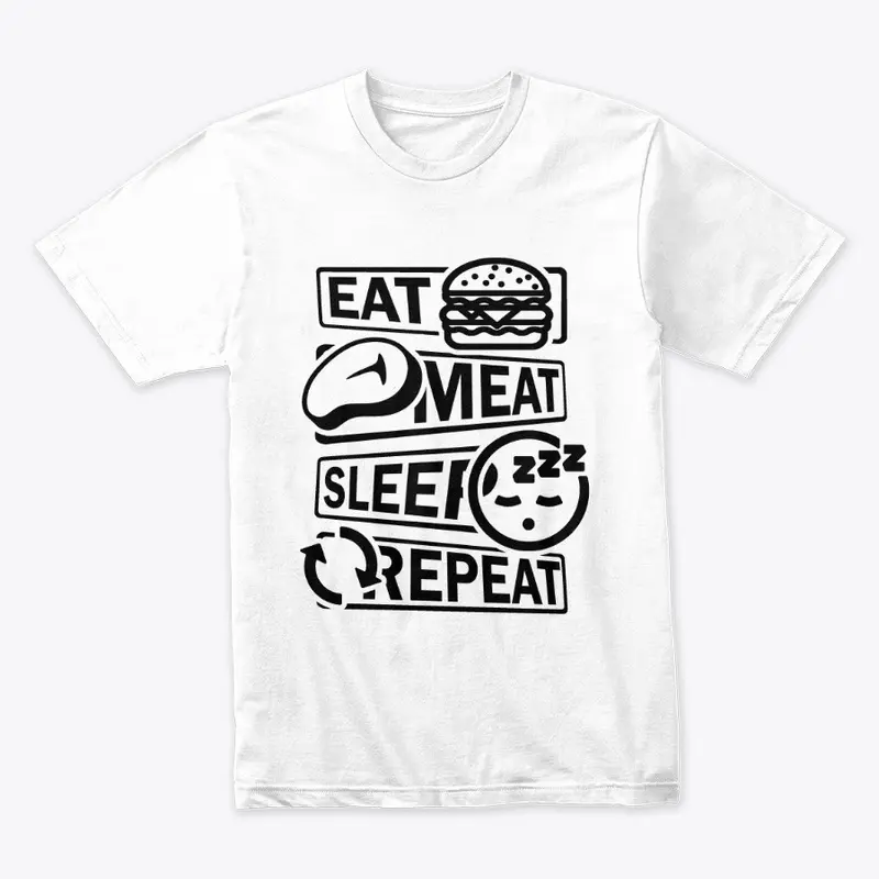 Eat Meat Sleep Repeat