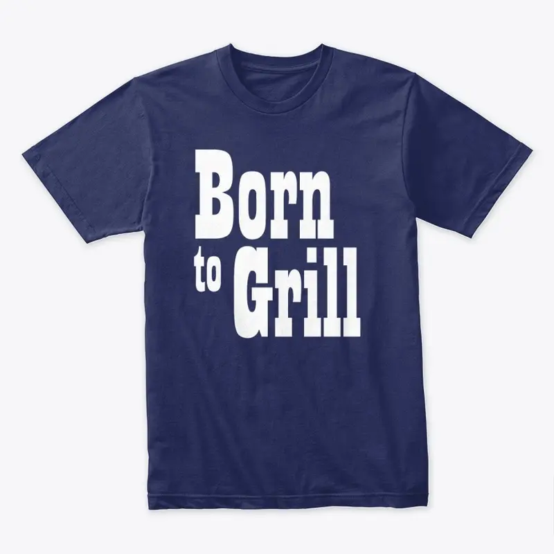 Born to Grill